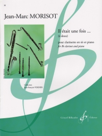 Morisot Il Etait Une Fois Clarinet & Piano Sheet Music Songbook