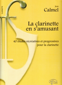 Calmel La Clarinette En Samusant Clarinet Sheet Music Songbook