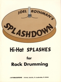 Splashdown Hi-hat Splashes Rock Drumming Rothman Sheet Music Songbook