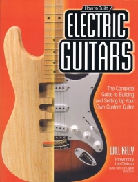 How To Build Electric Guitars Kelly Sheet Music Songbook