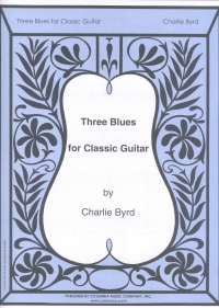 Charlie Byrd Three Blues For Classical Guitar Sheet Music Songbook