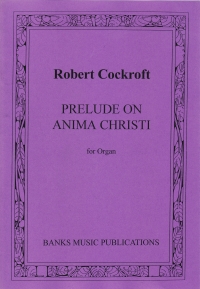 Cockroft Prelude On Anima Christe Organ Sheet Music Songbook