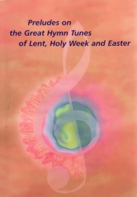 Preludes On Great Hymn Tunes Lent Holy Week & Eas Sheet Music Songbook