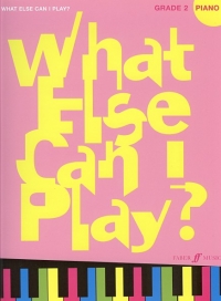 What Else Can I Play Piano Grade 2 Sheet Music Songbook