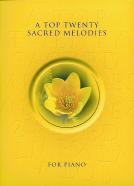 Top Twenty Sacred Melodies Piano Sheet Music Songbook