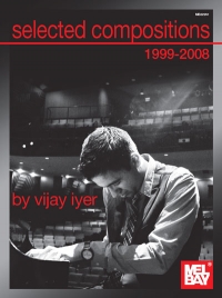 Selected Compositions 1999-2008 By Vijay Iyer Sheet Music Songbook