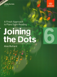 Joining The Dots Grade 6 Bullard Piano Abrsm Sheet Music Songbook