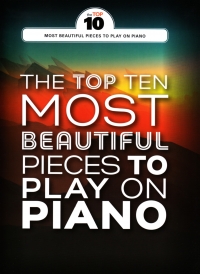 Top Ten Most Beautiful Pieces To Play On Piano Sheet Music Songbook
