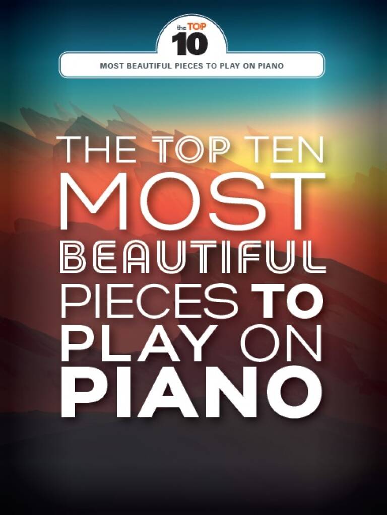 Top Ten Most Beautiful Pieces To Play On Piano Sheet Music Songbook