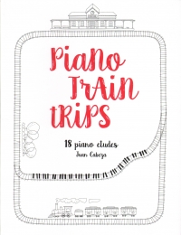 Cabeza Piano Train Trips 18 Piano Etudes Sheet Music Songbook