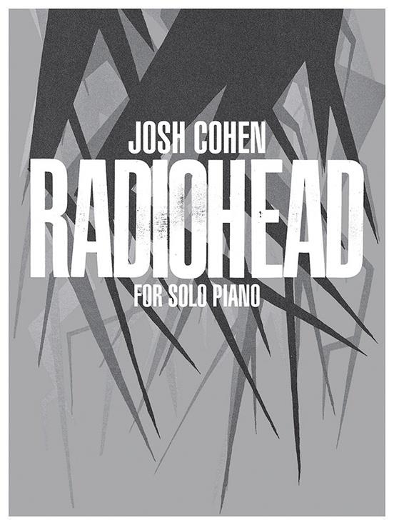 Josh Cohen Radiohead For Solo Piano Sheet Music Songbook