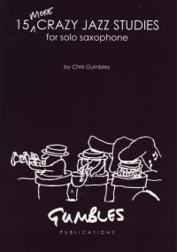 Gumbley 15 More Crazy Jazz Studies Solo Saxophone Sheet Music Songbook