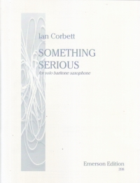Corbett Something Serious Solo Baritone Saxophone Sheet Music Songbook