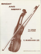 Bright And Merry Markham Lee Violin & Piano Sheet Music Songbook