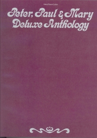 Peter Paul & Mary Deluxe Anthology P/v/g Sheet Music Songbook