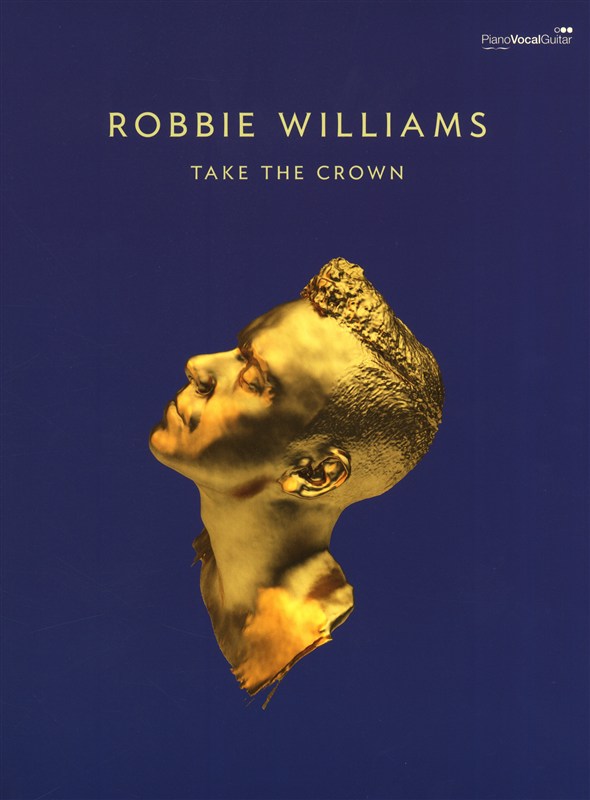 Robbie Williams Take The Crown Pvg Sheet Music Songbook