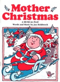 Mother Christmas A Musical Play Holdstock Sheet Music Songbook
