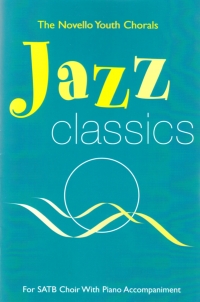 Jazz Classics For Satb Choir Novello Youth Chorals Sheet Music Songbook