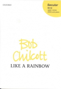 Like A Rainbow Ssa & Piano Chilcott Sheet Music Songbook