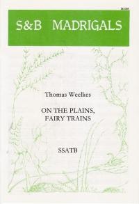 On The Plains, Fairy Trains Weelkes Ssatb Sheet Music Songbook