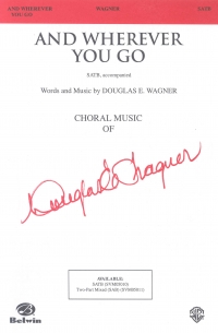 And Wherever You Go Wagner Satb Sheet Music Songbook