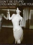 Dont Be Stupid (you Know I Love You) Shania Twain Sheet Music Songbook